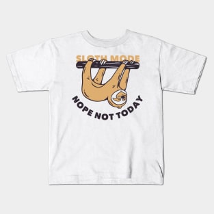 Sloth Mode - Nope Not Today Kids T-Shirt